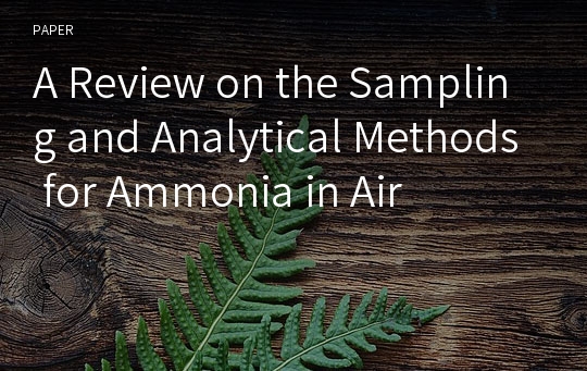 A Review on the Sampling and Analytical Methods for Ammonia in Air