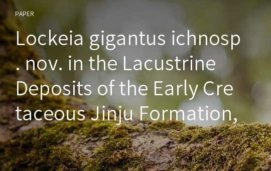 Lockeia gigantus ichnosp. nov. in the Lacustrine Deposits of the Early Cretaceous Jinju Formation, Southern Coast of Korea