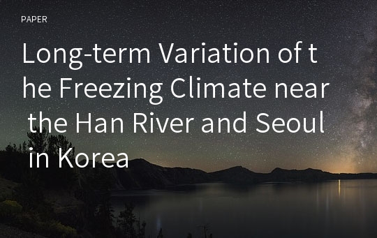 Long-term Variation of the Freezing Climate near the Han River and Seoul in Korea