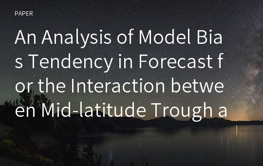 An Analysis of Model Bias Tendency in Forecast for the Interaction between Mid-latitude Trough and Movement Speed of Typhoon Sanba