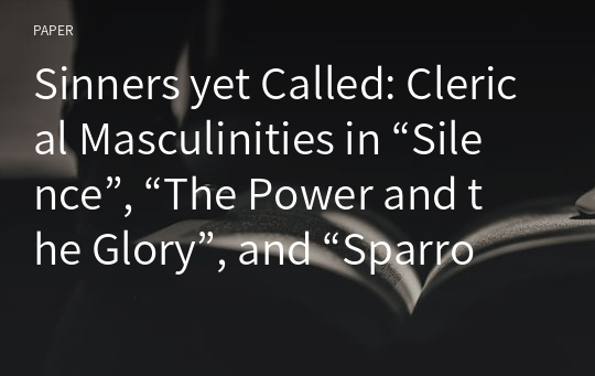Sinners yet Called: Clerical Masculinities in “Silence”, “The Power and the Glory”, and “Sparrow”