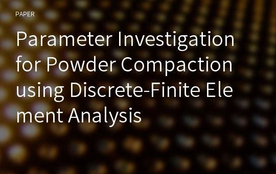 Parameter Investigation for Powder Compaction using Discrete-Finite Element Analysis