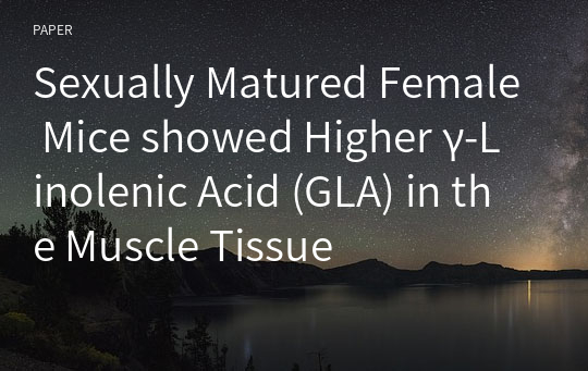 Sexually Matured Female Mice showed Higher γ-Linolenic Acid (GLA) in the Muscle Tissue