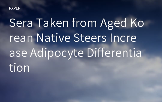 Sera Taken from Aged Korean Native Steers Increase Adipocyte Differentiation