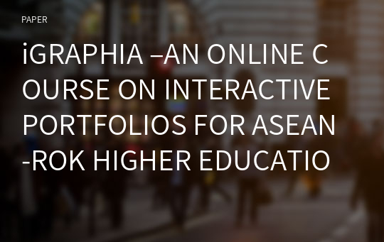 iGRAPHIA –AN ONLINE COURSE ON INTERACTIVE PORTFOLIOS FOR ASEAN-ROK HIGHER EDUCATION STUDENTS