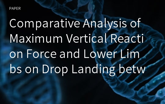 Comparative Analysis of Maximum Vertical Reaction Force and Lower Limbs on Drop Landing between Normal and Flat Foot Group