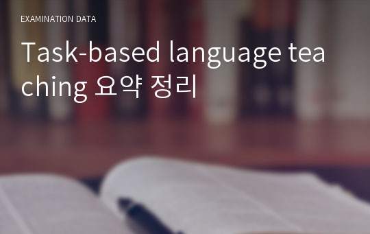 Task-based language teaching 요약 정리