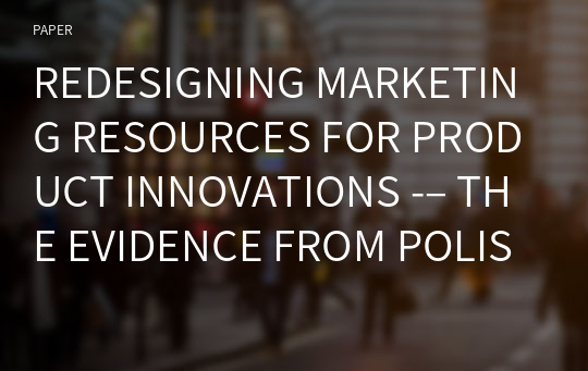 REDESIGNING MARKETING RESOURCES FOR PRODUCT INNOVATIONS -– THE EVIDENCE FROM POLISH COMPANIES