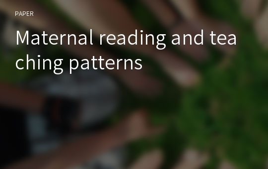 Maternal reading and teaching patterns