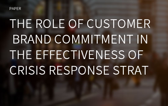 THE ROLE OF CUSTOMER BRAND COMMITMENT IN THE EFFECTIVENESS OF CRISIS RESPONSE STRATEGIES IN SOCIAL MEDIA: REVIEW OF EMPIRICAL EVIDENCE