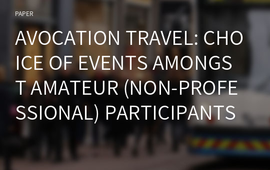 AVOCATION TRAVEL: CHOICE OF EVENTS AMONGST AMATEUR (NON-PROFESSIONAL) PARTICIPANTS INVOLVED IN SMALL-SCALE SPORTING EVENTS