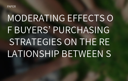 MODERATING EFFECTS OF BUYERS’ PURCHASING STRATEGIES ON THE RELATIONSHIP BETWEEN SUPPLIERS’ TRANSACTION SPECIFIC INVESTMENTS AND THEIR FIRM PERFORMANCE