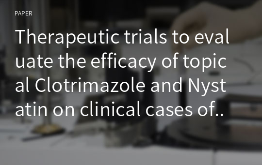 Therapeutic trials to evaluate the efficacy of topical Clotrimazole and Nystatin on clinical cases of otitis externa in dogs caused by Malassezia pachydermatis in district Lahore and its suburbs in Pa