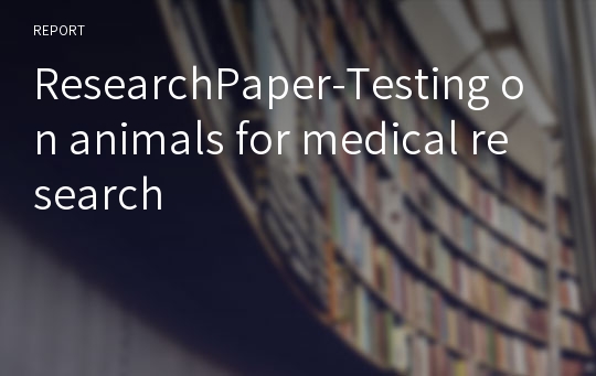 ResearchPaper-Testing on animals for medical research