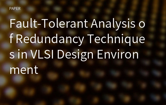 Fault-Tolerant Analysis of Redundancy Techniques in VLSI Design Environment