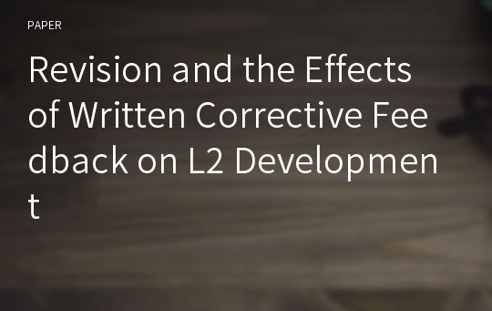 Revision and the Effects of Written Corrective Feedback on L2 Development