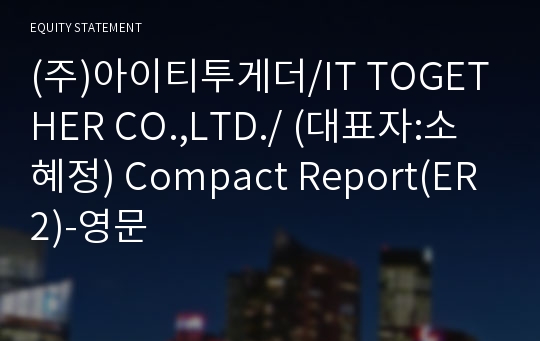 (주)아이티투게더 Compact Report(ER2)-영문