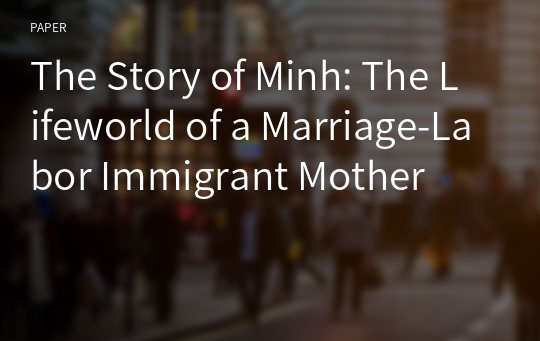The Story of Minh: The Lifeworld of a Marriage-Labor Immigrant Mother