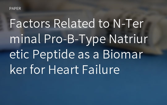 Factors Related to N-Terminal Pro-B-Type Natriuretic Peptide as a Biomarker for Heart Failure