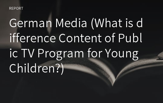 German Media (What is difference Content of Public TV Program for Young Children?)