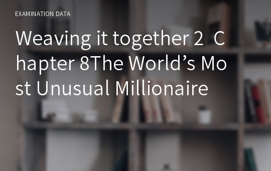 Weaving it together 2  Chapter 8The World’s Most Unusual Millionaire