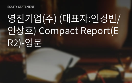 영진기업(주) Compact Report(ER2)-영문