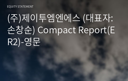 (주)제이투엠엔에스 Compact Report(ER2)-영문