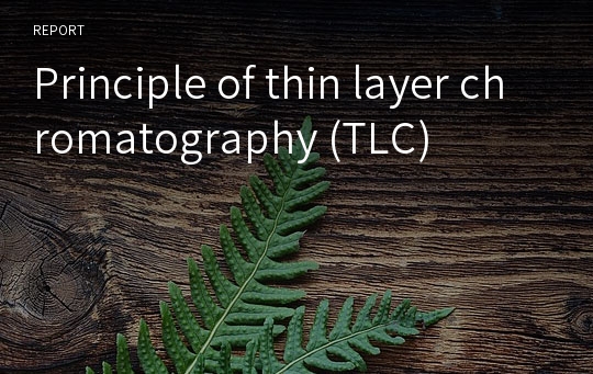 Principle of thin layer chromatography (TLC)