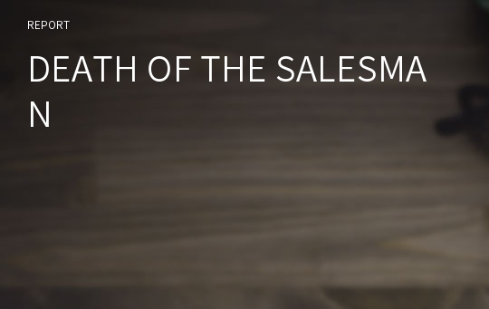 DEATH OF THE SALESMAN