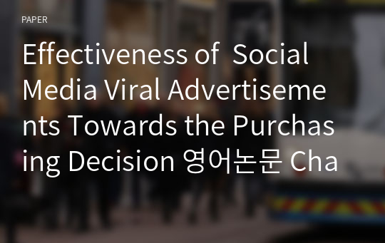 Effectiveness of  Social Media Viral Advertisements Towards the Purchasing Decision 영어논문 Chapter 2. RESEARCH METHODOLOGY