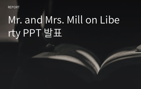 Mr. and Mrs. Mill on Liberty PPT 발표