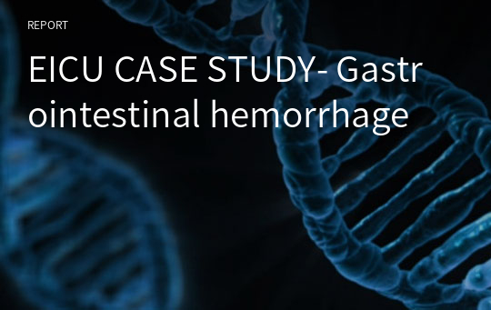 EICU CASE STUDY- Gastrointestinal hemorrhage