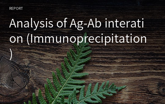 Analysis of Ag-Ab interation (Immunoprecipitation)