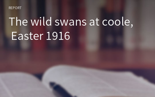 The wild swans at coole, Easter 1916