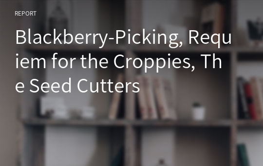 Blackberry-Picking, Requiem for the Croppies, The Seed Cutters