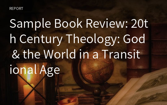 Sample Book Review: 20th Century Theology: God &amp; the World in a Transitional Age