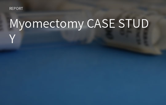 Myomectomy CASE STUDY