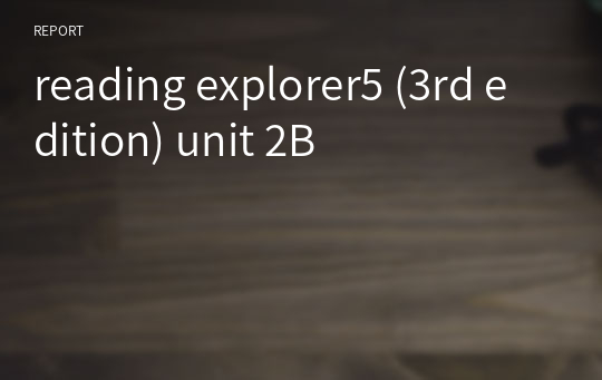 reading explorer5 (3rd edition) unit 2B