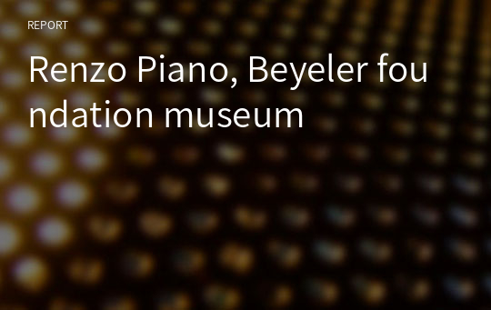Renzo Piano, Beyeler foundation museum