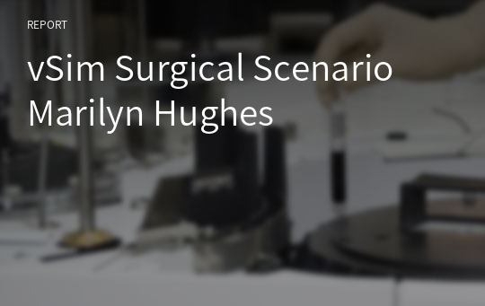 vSim Surgical Scenario Marilyn Hughes