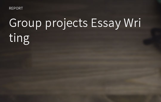 Group projects Essay Writing