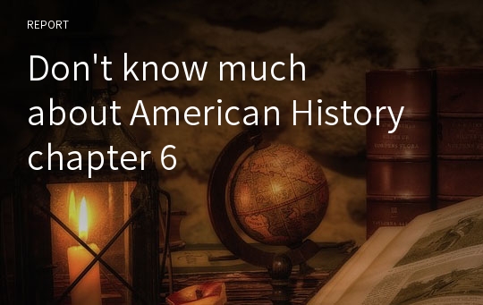 Don&#039;t know much about American History chapter 6