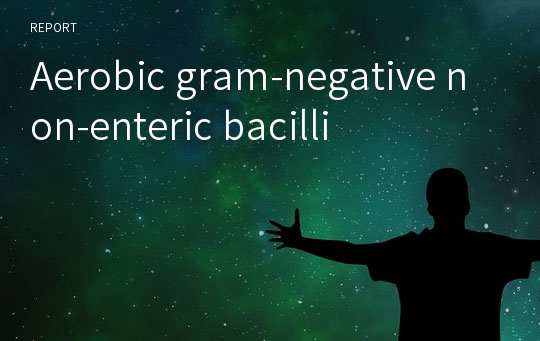 Aerobic gram-negative non-enteric bacilli