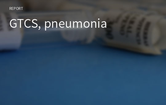 GTCS, pneumonia