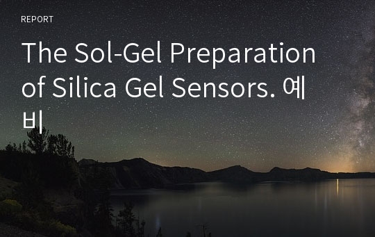 The Sol-Gel Preparation  of Silica Gel Sensors. 예비
