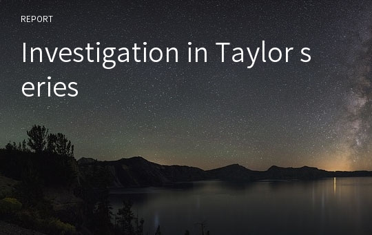 Investigation in Taylor series