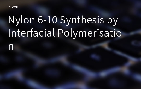 Nylon 6-10 Synthesis by Interfacial Polymerisation