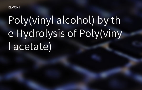 Poly(vinyl alcohol) by the Hydrolysis of Poly(vinyl acetate)