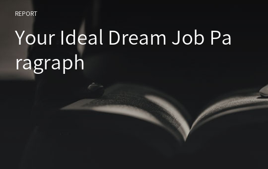 Your Ideal Dream Job Paragraph