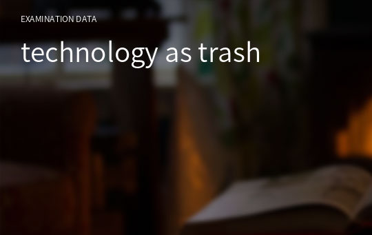 technology as trash